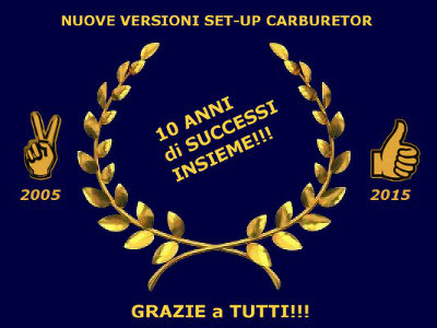 2005/2015 - Nuove Versioni Software SET-UP CARBURETOR - 10 ANNI di SUCCESSI INSIEME!!! - GRAZIE a TUTTI!!!